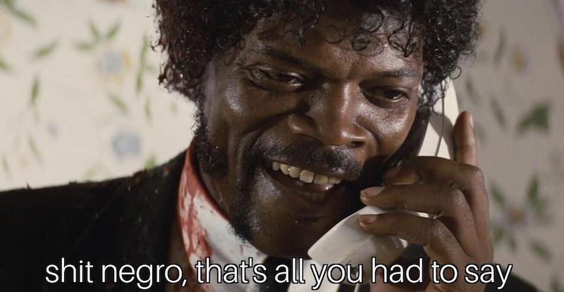 Shit Negro Thats All You Had To Say