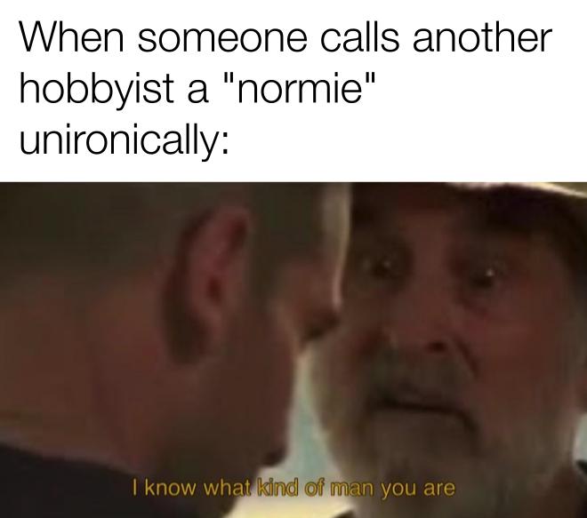 File:I Know What Kind of Man You Are meme 2.jpg