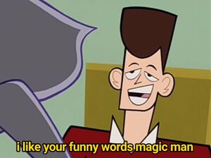 I Like Your Funny Words, Magic Man - Meming Wiki