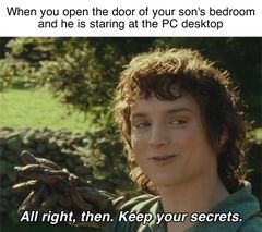 All Right Then, Keep Your Secrets meme #3