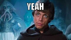 Luke Skywalker Yeah meme #2