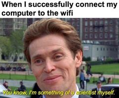 You know, I'm something of a scientist myself meme #1