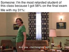 Are you challenging me? meme #1