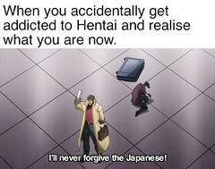 I'll Never Forgive the Japanese meme #3