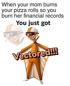 You Just Got Vectored meme #1