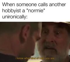 I Know What Kind of Man You Are meme #2