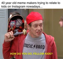 How Do You Do, Fellow Kids? meme #1