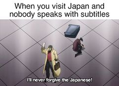 I'll Never Forgive the Japanese meme #4
