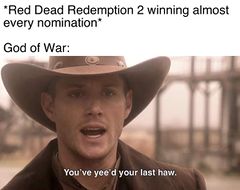 You've Yeed Your Last Haw meme #1