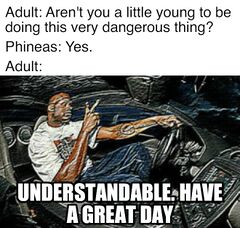 Understandable, Have a Great Day meme #3